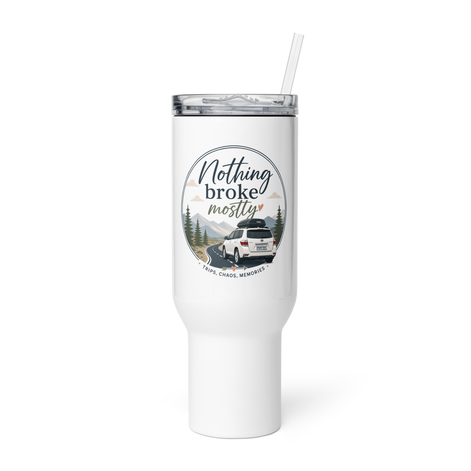 Nothing Broke Mostly 40 ounce travel mug with handle